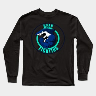 Keep fighting Long Sleeve T-Shirt